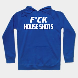 F*ck House Shots Hoodie